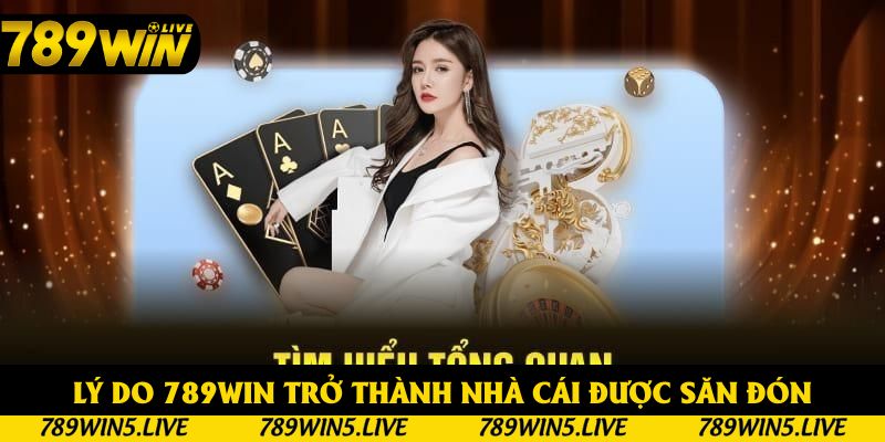 Lý do 789win trở thành nhà cái được săn đón