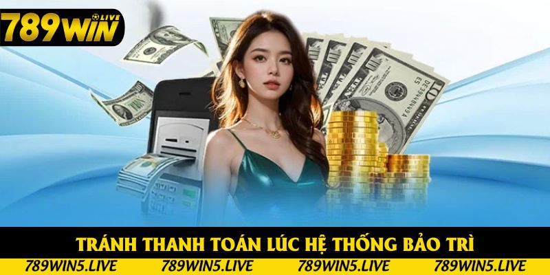 Tránh thanh toán lúc hệ thống bảo trì